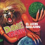 Daniel Grau – El Leon Bailarin