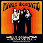 Marin Skrgatic – Dawn Of The Yugoslavian Prog-Rock Era (unreleased radio recordings 1970-1976)